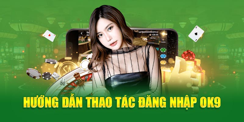 Hướng dẫn đăng nhập OK9