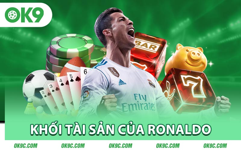 Khối tài sản của Ronaldo