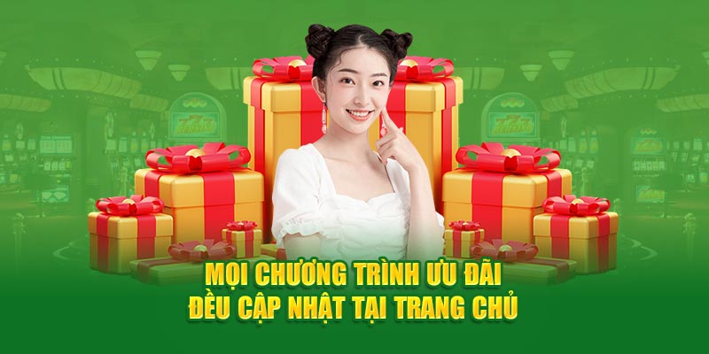 Mọi chương trình ưu đãi đều cập nhật tại trang chủ 