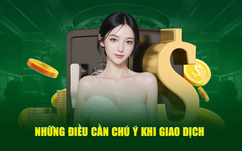 Những điều cần chú ý khi giao dịch