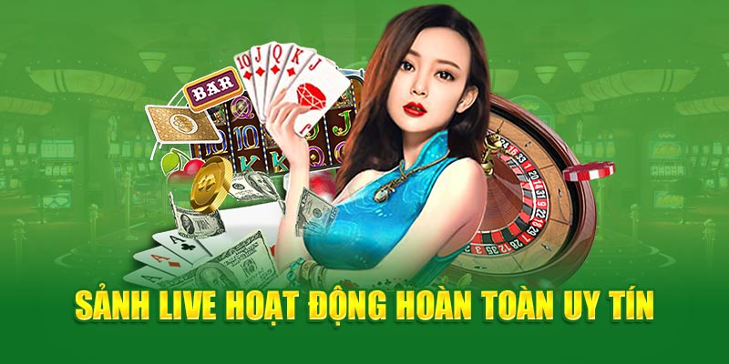 Sảnh live hoạt động hoàn toàn uy tín 