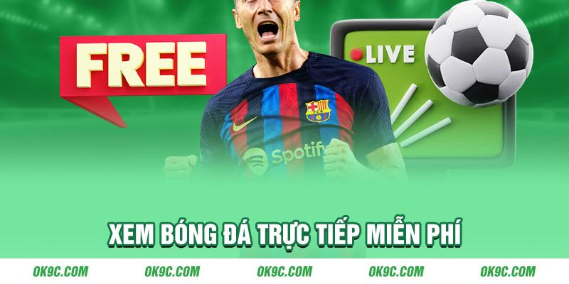 OK9 mang đến đa dạng trận đấu bóng đá trực tiếp ngay tại trang chủ